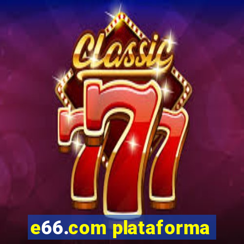 e66.com plataforma